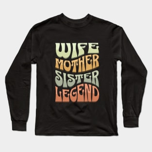 Wife Mother Sister Legend Long Sleeve T-Shirt